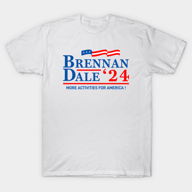 Brennan Dale 2024 For President Step Brothers Step Brothers TShirt